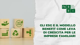 Gli ESG e il modello benefit come leva di crescita per le imprese familiari [upl. by Joleen673]