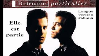 Partenaire Particulier  Elle est partie  Longue version Fabmix  1985 [upl. by Arri630]