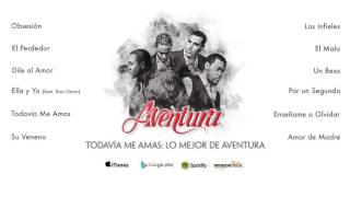 Aventura  Todavía Me Amas Lo Mejor de Aventura Álbum Completo [upl. by Otto436]