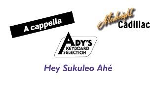 ADY’S KEYBOARD SELECTION Hey Sukuleo Ahé A cappella [upl. by Hauser]