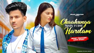 Chahunga Main Tujhe Hardam  Satyajeet Jena  Heart Touching Love story  New Hindi Song  PRASV Cre [upl. by Gomez]