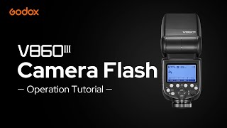 Godox V860III Camera Flash Operation Tutorial [upl. by Annoeik311]