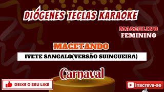 KARAOKE  MACETANDO IVETE SANGALO VERSÃO SUINGUEIRA [upl. by Attekal]