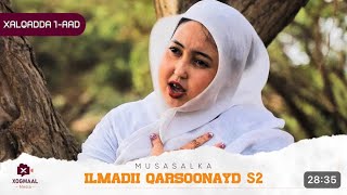 MUSASALKA ILMADII QARSOONAYD S2 ®XALQADDA 1 AAD [upl. by Ike174]