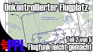 vfrPPL  Flugfunk leicht gemacht  Teil 25  Der unkontrollierte Flugplatz [upl. by Adnahcal542]