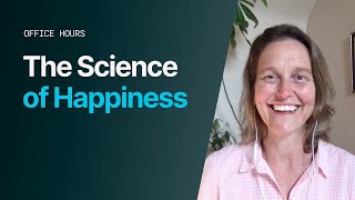 Office Hours The Science of Happiness [upl. by Craddock]