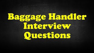 Baggage Handler Interview Questions [upl. by Naillig355]