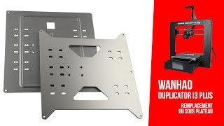 Wanhao Duplicator i3 plus  remplacement sous plateau [upl. by Akcirre]