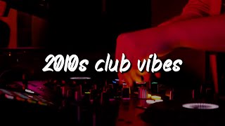 2010s club vibes party playlist [upl. by Adnoyek]