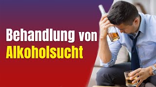 Alkoholprobleme 4 Behandlung von Alkoholsucht [upl. by Eilsew587]