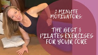 2 MINUTE MOTIVATORS THE BEST 3 PILATES EXERCISES FOR YOUR CORE [upl. by Kcirret986]