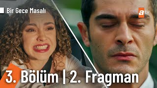 Bir Gece Masalı 3 Bölüm 2 Fragman  quotÇarpacaksın durquot Birgecemasali [upl. by Gninnahc]