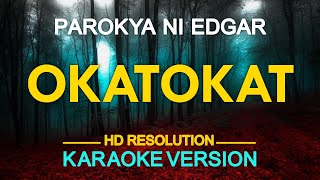 KARAOKE OKATOKAT  Parokya ni Edgar 🎤🎵 [upl. by Sirmons]