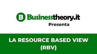 La resource based view spiegazione  Business Theory [upl. by Aerdnas]