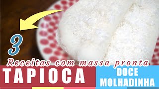 3 receitas de tapioca doce molhadinha  Como fazer com massa pronta [upl. by Anairam626]