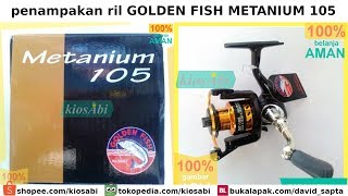 reel GOLDEN FISH METANIUM 105 UNBOXING amp REVIEW SINGKAT [upl. by Channing416]