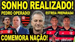 SONHO REALIZADO NO FLAMENGO COMEMORA NAÇÃO PEDRO OPERADO ESTREIA DE REFORÇOS NO MENGÃO PREPARADA [upl. by Fritzie]