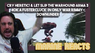 Cry Heretic amp Let Slip the Warhound ArmA 3 40k A Fustercluck in Only War RimmyDownunder  Reaction [upl. by Iona]