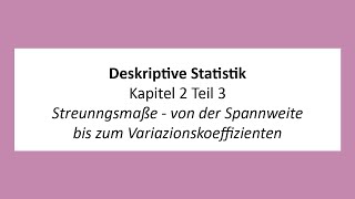 Deskriptive Statistik  K2T3  Streunngsmaße  Von der Spannweite bis zum Variazionskoeffizienten [upl. by Mitzl]