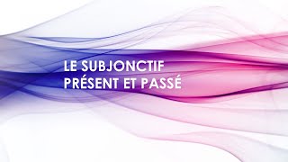 LE SUBJONCTIF PRÉSENT ET PASSé [upl. by Delinda]