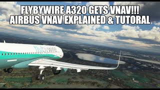 FlyByWire Gets Vnav  Full Tutorial amp A320 Vnav Modes Explained  A320NX amp MSFS 2020 [upl. by Gent]