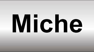 How to Pronounce Miche [upl. by Dorolisa]