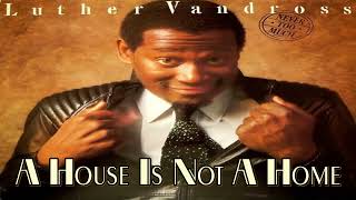 Luther Vandross  A House Is Not A Home [upl. by Azarcon]