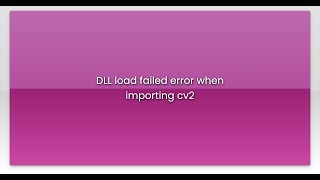 DLL load failed error when importing cv2 [upl. by Enylekcaj]