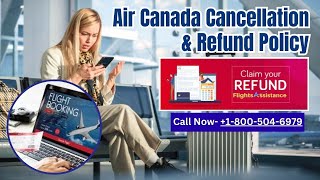 Air Canada Flight Cancellations Policy  24 Hours Rules Refund Eligibility amp Fees [upl. by Elehcar566]