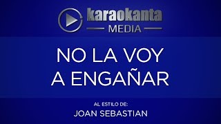 Karaokanta  Joan Sebastian  No la voy a engañar [upl. by Vod]