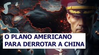 O Plano dos Estados Unidos para derrotar a China [upl. by Ecam]