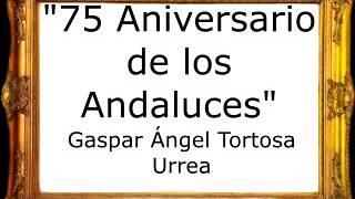 75 Aniversario de los Andaluces  Gaspar Ángel Tortosa Urrea Pasodoble [upl. by Files]