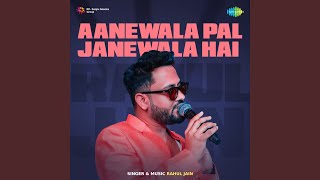 Aanewala Pal Janewala Hai [upl. by Adlig]