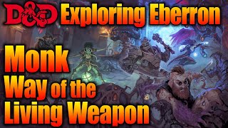 Monk 5E  Way of the Living Weapon Exploring Eberron [upl. by Adnohsek]