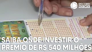 Saiba onde investir o prêmio de R 540 milhões [upl. by Ruhtua183]