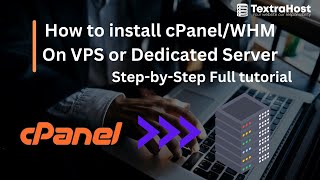 Mastering Server Management Install cPanel on VPSDedicated Server like a Pro  By TextraHost [upl. by Merow]