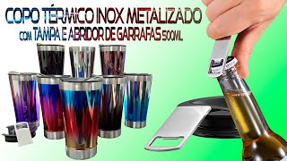 Copo Térmico Inox Metalizado com Tampa e Abridor de Garrafas 500ml para Bebidas Geladas ou Quentes [upl. by Bocyaj]