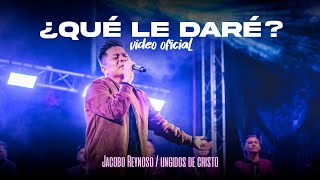 QUE LE DARE  VIDEO OFICIAL  JACOBO REYNOSO  LOS UNGIDOS DE CRISTO [upl. by Nnad]