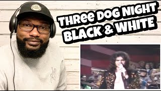 Three Dog Night  Black amp White  REACTION [upl. by Moreland]