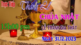 Thánh lễ trực tuyến 1500 PM Hôm nay Chúa Nhật  Lễ Thánh Gia Thất  Ngày 3112 2023 [upl. by Onaivatco]