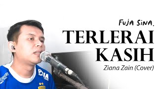 TERLERAI KASIH  ZIANA ZAIN  COVER FUJA SINA [upl. by Almeria103]