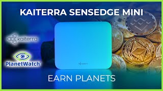 PlanetWatch Mining  Earning with Kaiterra Sensedge Mini Complete Tutorial [upl. by Aloek581]