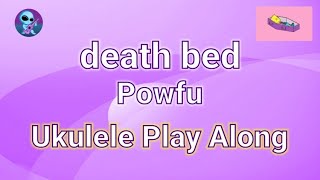 death bed  Powfu  Ukulele Play Along [upl. by Granny935]