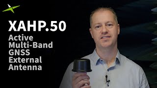 The XAHP50 Active MultiBand GNSS External Antenna [upl. by Anuahsed]