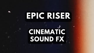 RISER Sound FX  Cinematic Transition NO Copyright [upl. by Huberto]