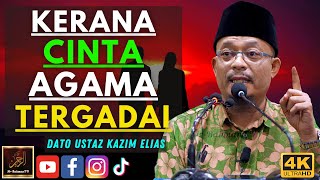 Dato Ustaz Kazim Elias  KERANA CINTA AGAMA TERGADAI [upl. by Mattie]