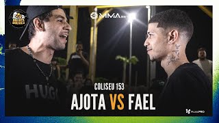 O FINAL É O MELHOR 😂🔥 FAEL X AJOTA SP  2° FASE  BATALHA DO COLISEU  EDIÇÃO 153 [upl. by Nitnelav]