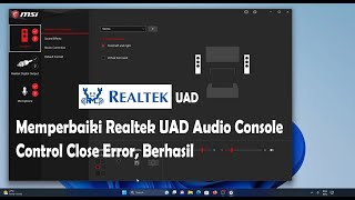 Memperbaiki Realtek UAD Audio Console Control Close Error Berhasil [upl. by Lindblad]