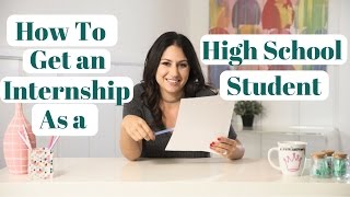 How to Find an Internship as a High School Student  The Intern Queen [upl. by Latrina]