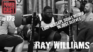 Ray Williams  1005 Raw Squatter  Mark Bells PowerCast 173 [upl. by Fryd]